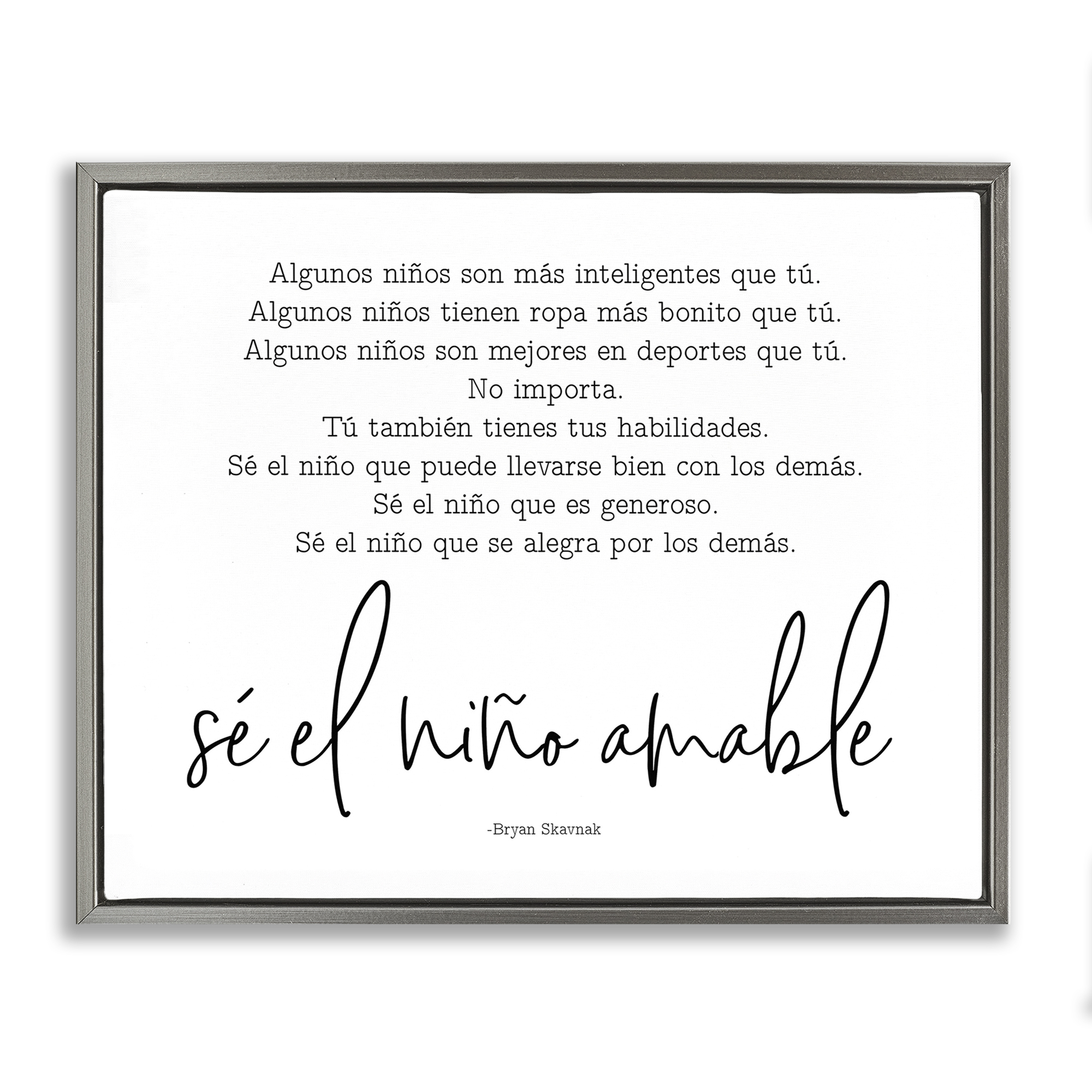 Stupell Industries Se el Niño Amable Inspirational Quotes & Sayings Painting Gray Floater Framed Art Print Wall Art, 21 x 17
