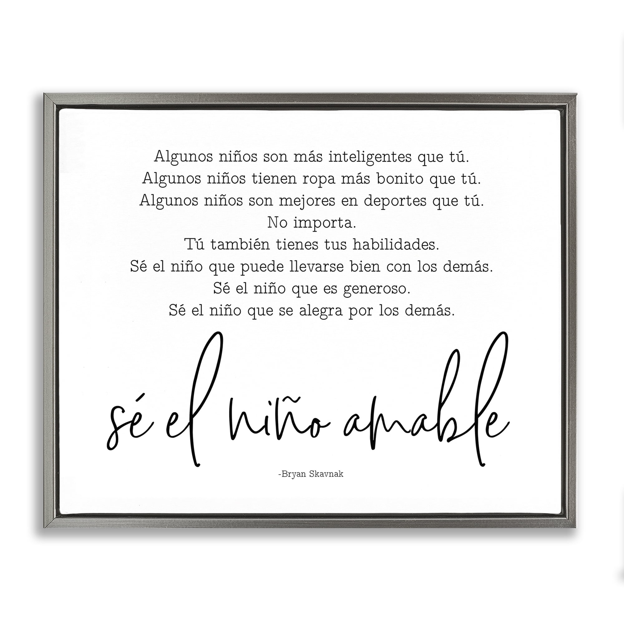 Stupell Industries Se el Niño Amable Inspirational Quotes & Sayings Painting Gray Floater Framed Art Print Wall Art, 31 x 25