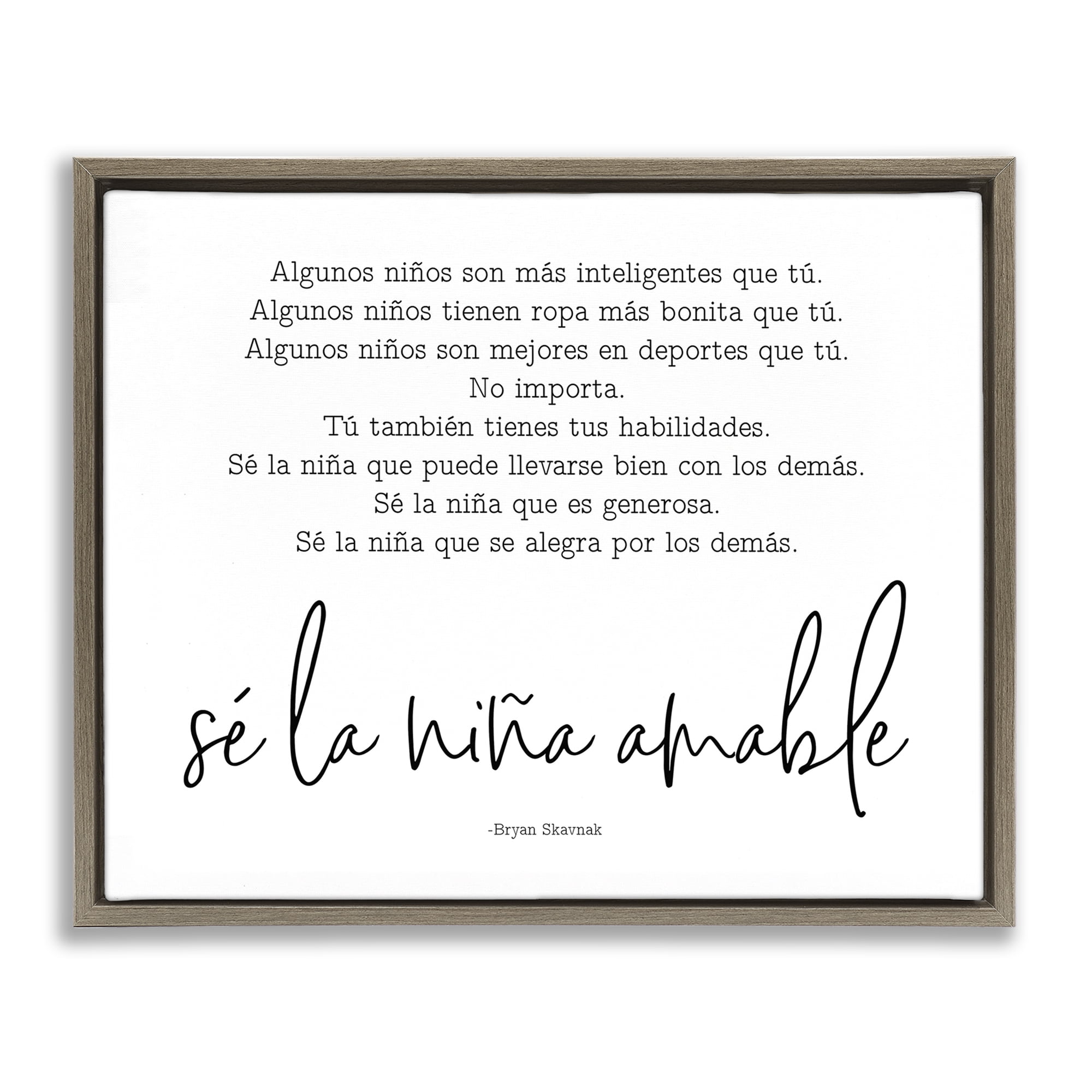 Stupell Industries Se la Niña Amable Inspirational Quotes & Sayings Painting Brown Floater Framed Art Print Wall Art, 21 x 17