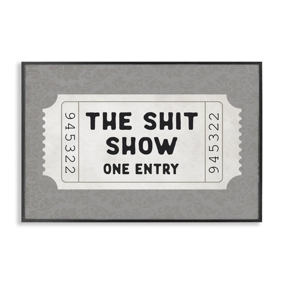 Stupell Industries Sh*t Show Entry Ticket Black Framed Giclee Art design by Lettered and Lined, 16 x 24