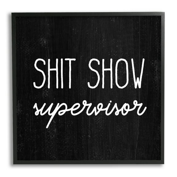 Stupell Industries Sh*t Show Supervisor Funny Sassy Rustic Phrase,12 x 12, Design by Daphne Polselli