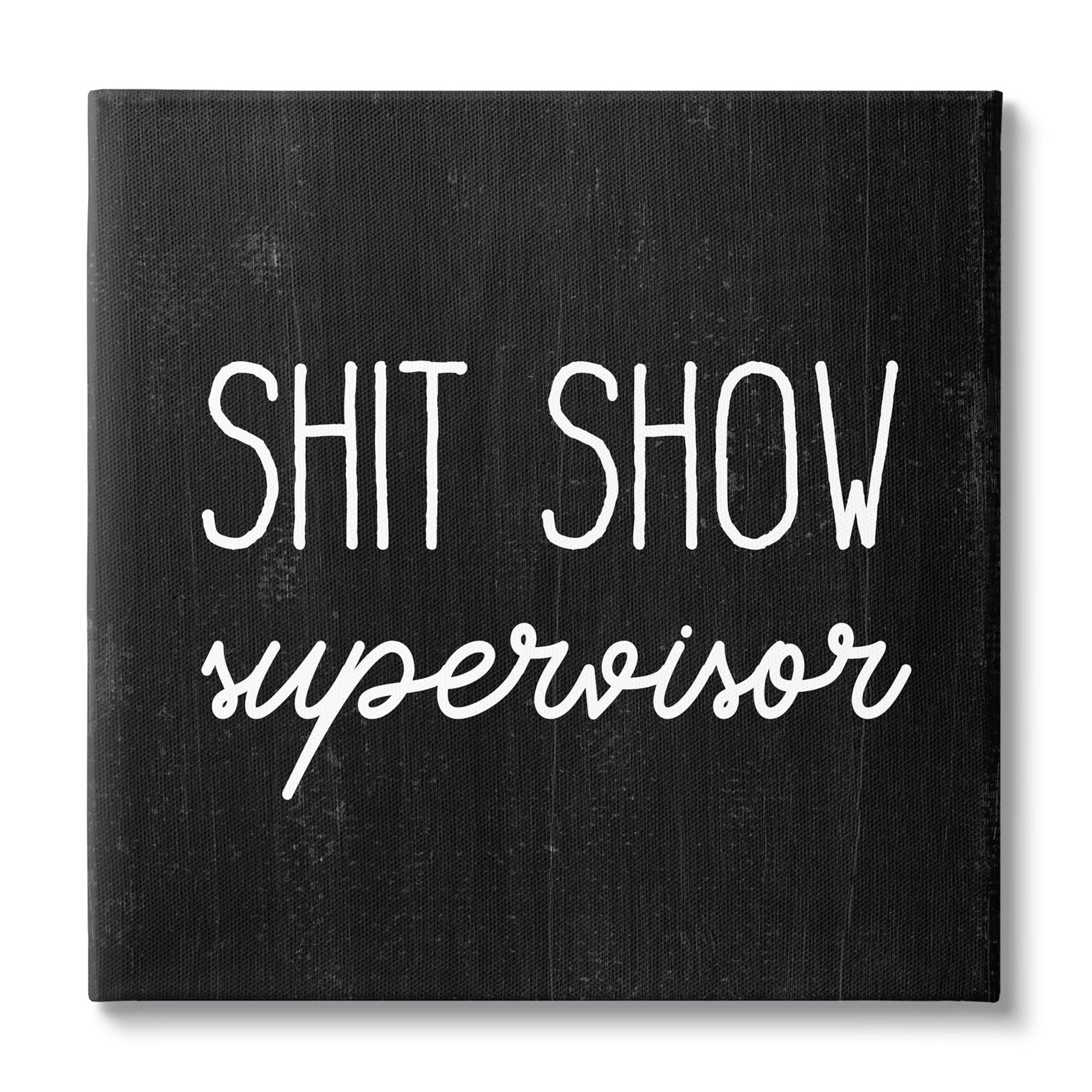 Stupell Industries Sh*t Show Supervisor Funny Sassy Rustic Phrase,17 x 17, Design by Daphne Polselli