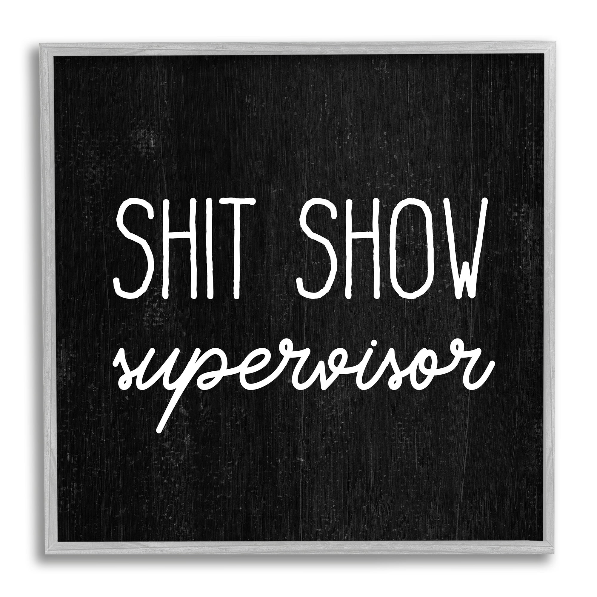 Stupell Industries Sh*t Show Supervisor Funny Sassy Rustic Phrase,24 x 24, Design by Daphne Polselli
