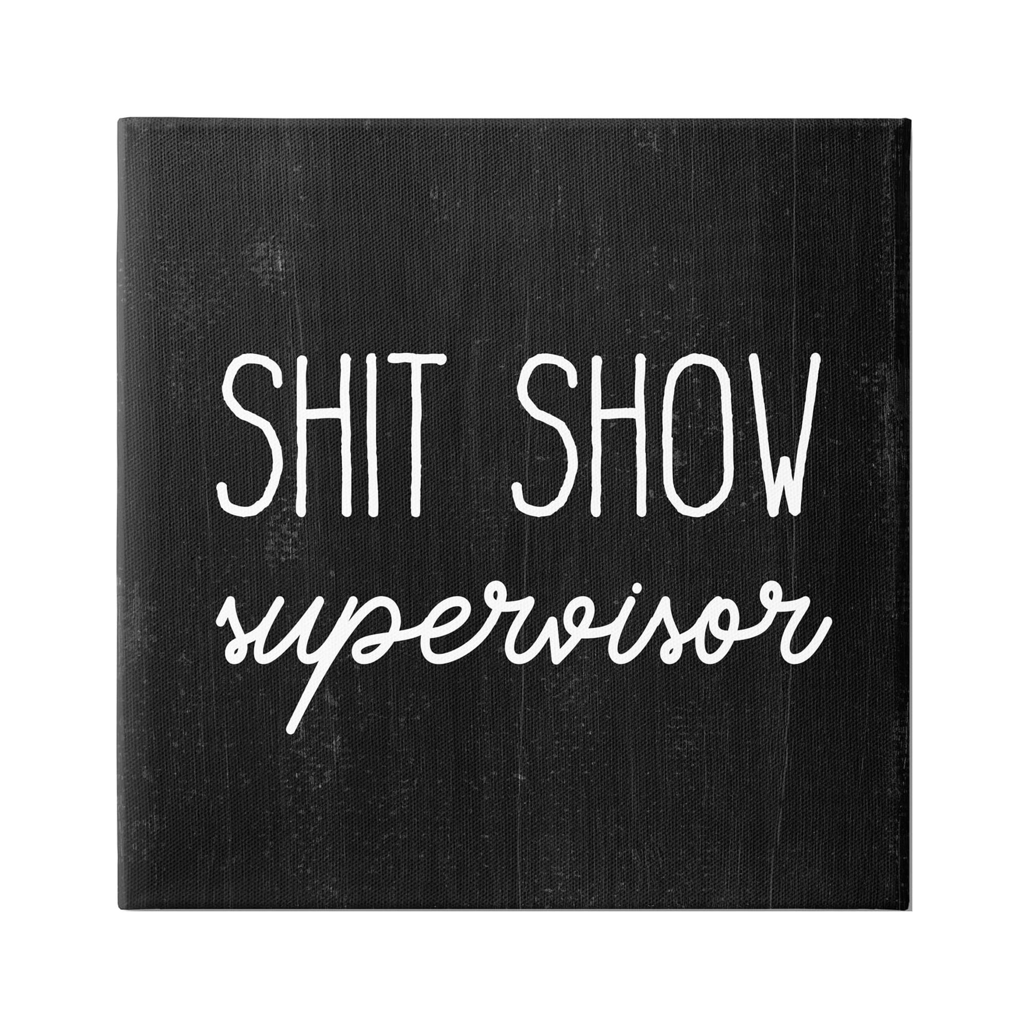 Stupell Industries Sh*t Show Supervisor Funny Sassy Rustic Phrase,30 x 30, Design by Daphne Polselli