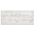 thumbnail image 1 of Stupell Industries Shabby Chic You Will Forever Be My Always Romantic Sentiment Canvas Art, 24 x 10, by Lil' Rue, 1 of 7