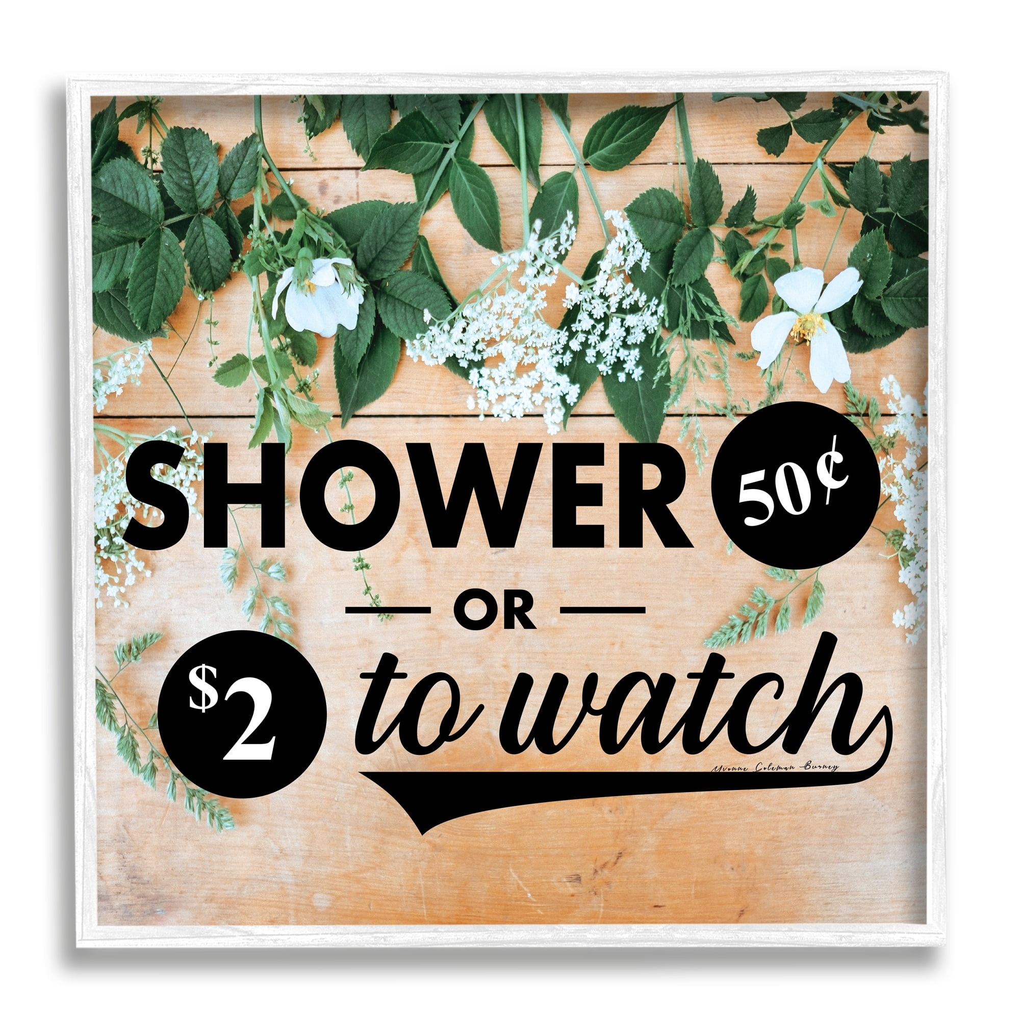 Stupell Industries Shower Fifty Cents or Watch Funny Bathroom Flowers, 17 x 17,Design by Yvonne Coleman Burney