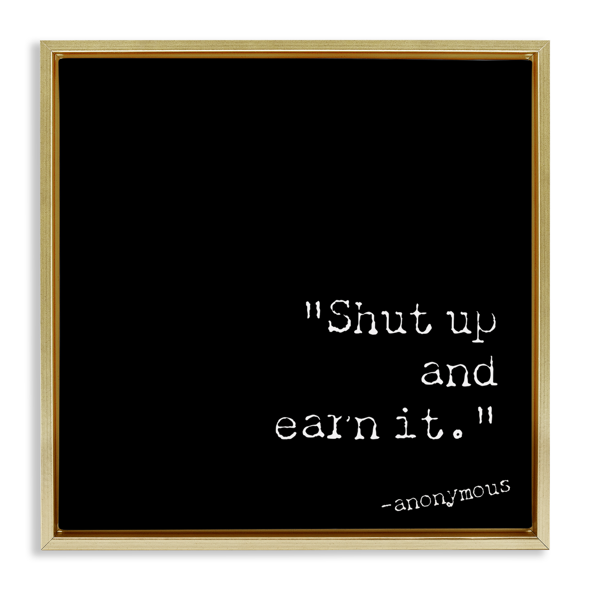 Stupell Industries Shut Up And Earn It Text & Numbers Painting Gold Floater Framed Canvas Art Print Wall Art, 25 x 25
