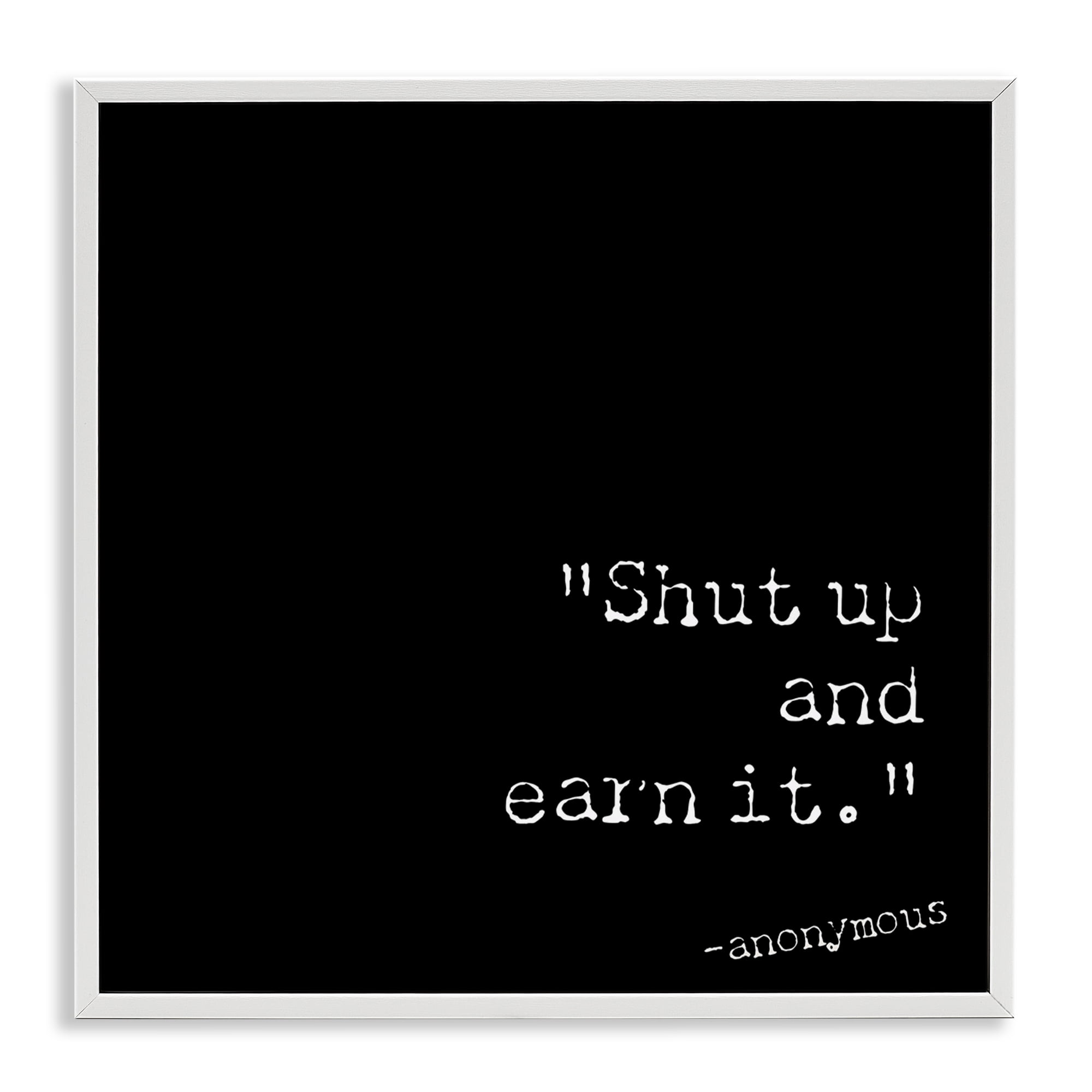 Stupell Industries Shut Up And Earn It Text & Numbers Painting White Framed Art Print Wall Art, 17 x 17