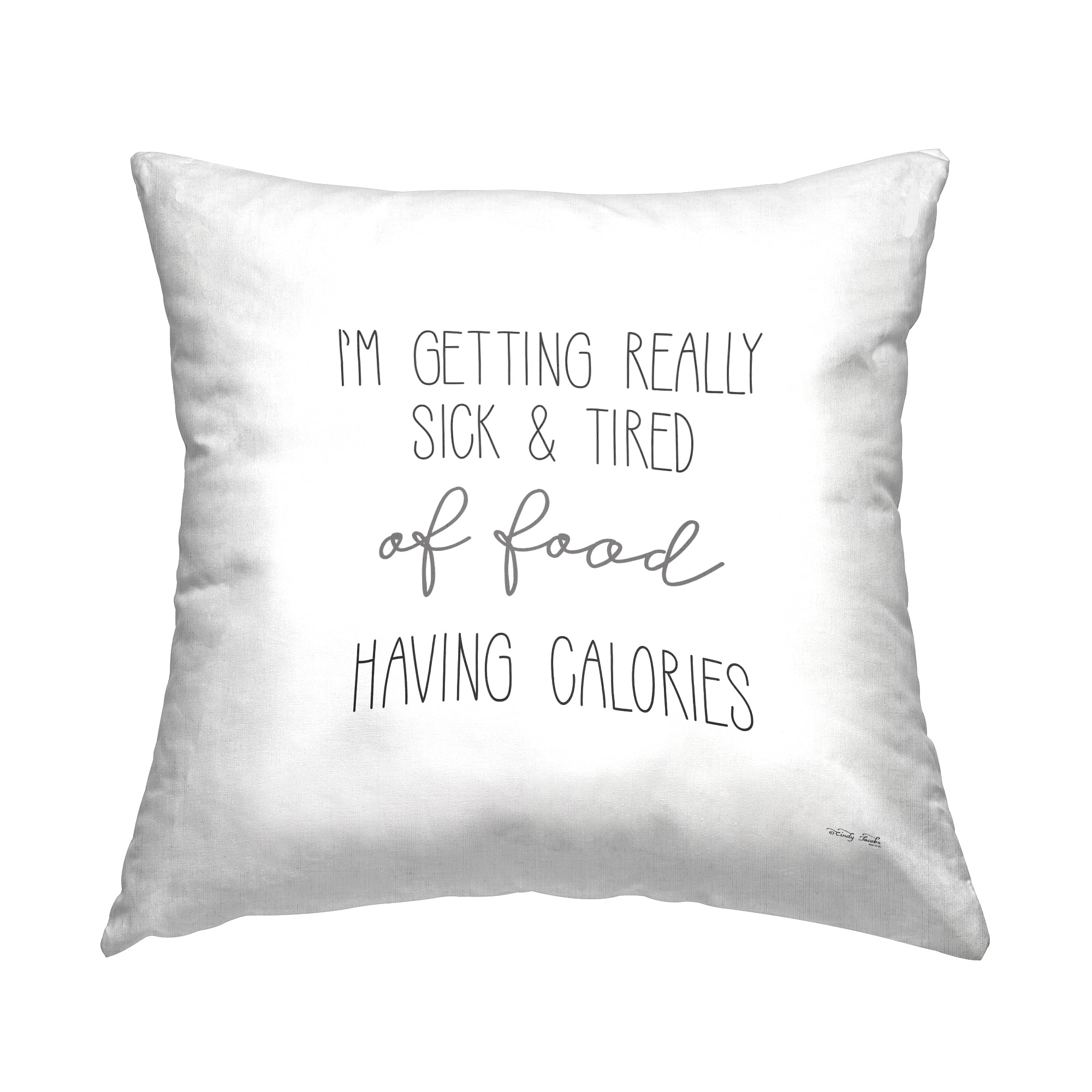 Stupell Industries Sick Of Food Having Calories Funny Printed Throw Pillow Design by Cindy Jacobs