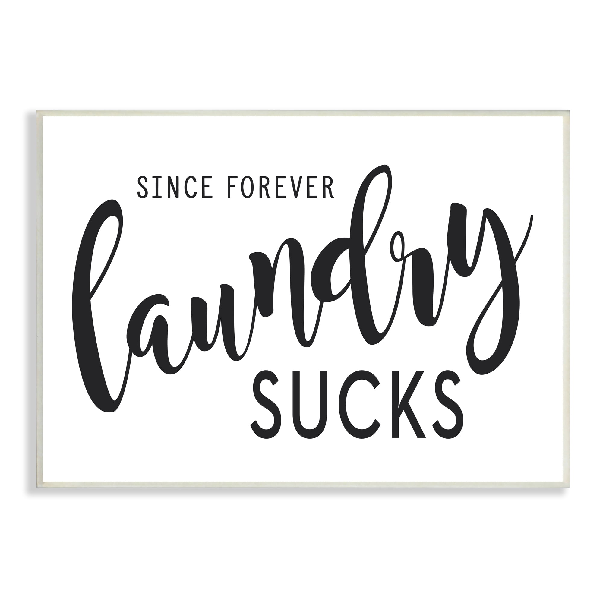 Stupell Industries Since Forever Laundry Sucks Laundry Humor Minimal Text, 10 x 15, Designed by Lettered and Lined