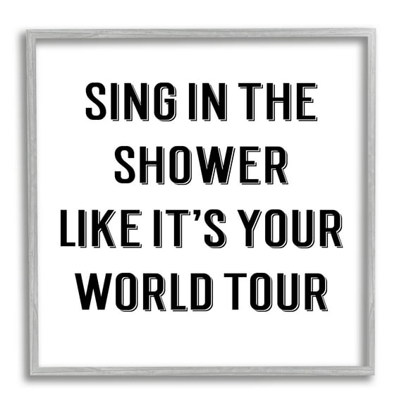 Stupell Industries Sing in Shower Like World Tour Bathroom Quote, 24 x 24, Design by CAD Designs