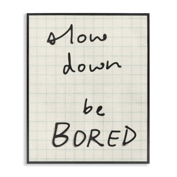 Stupell Industries Slow Down Be Bored Quotes and Sayings Painting Black Framed Art Print Wall Art, 11 x 14