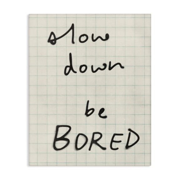Stupell Industries Slow Down Be Bored Quotes and Sayings Painting Wrapped Canvas Canvas Art Print Wall Art, 16 x 20