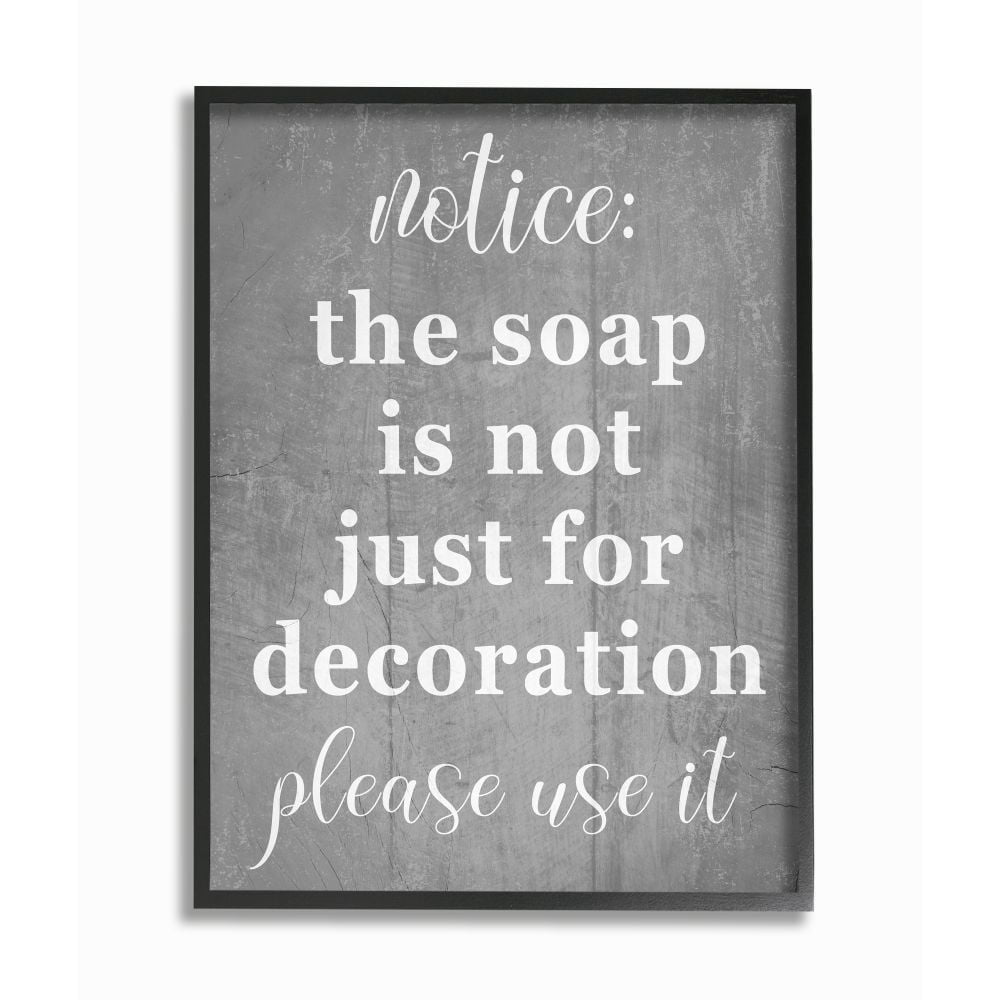 Stupell Industries Soap is Not for Decoration Rustic Grey Cleanliness Sign Framed Wall Art Design by Daphne Polselli, 11" x 14", Black Framed