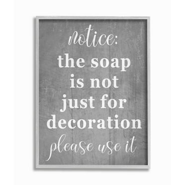 Stupell Industries Soap is Not for Decoration Rustic Grey Cleanliness Sign Framed Wall Art Design by Daphne Polselli, 11" x 14", Gray Framed