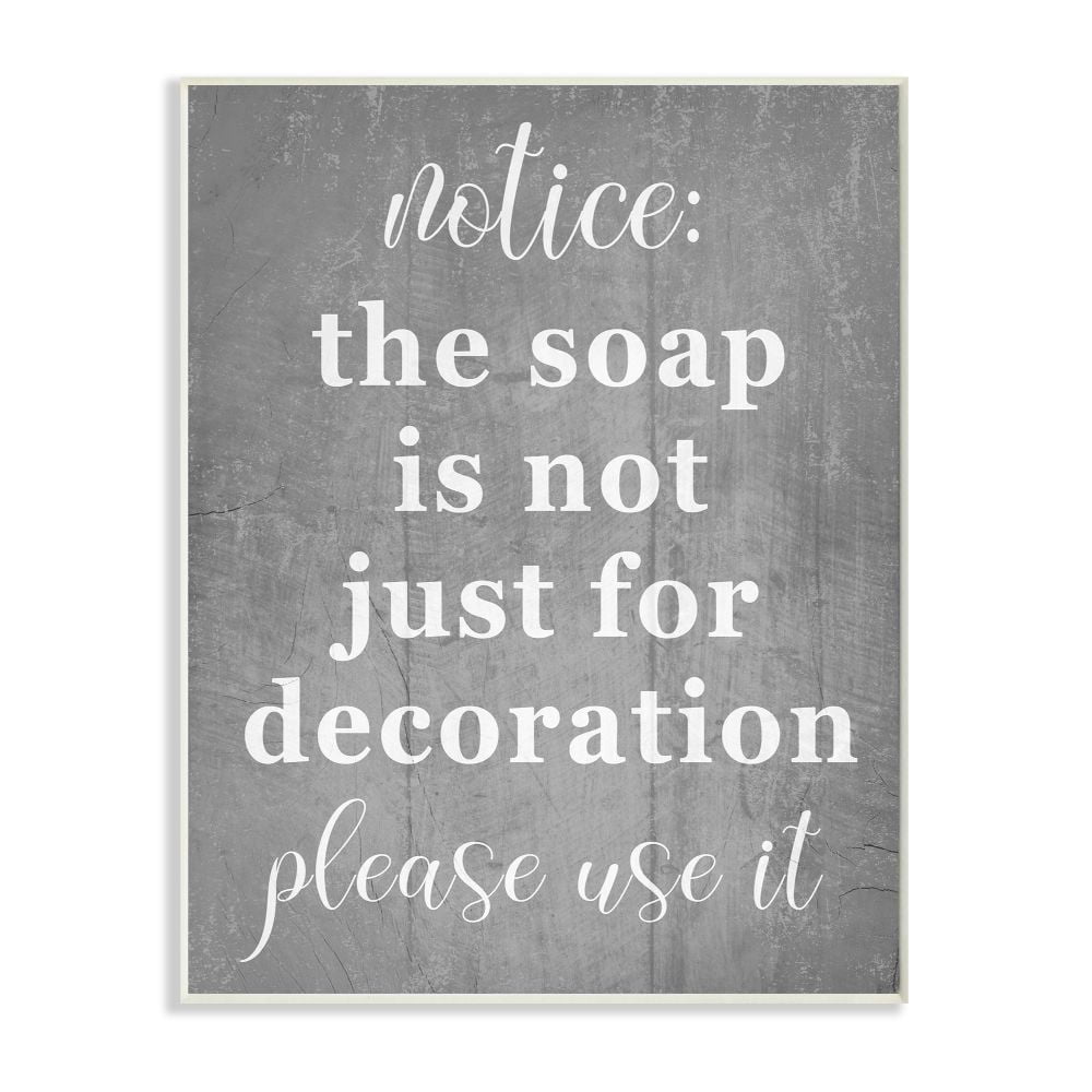 Stupell Industries Soap is Not for Decoration Rustic Grey Cleanliness Sign Inspirational Painting Unframed Art Print Wall Art, 13 x 19