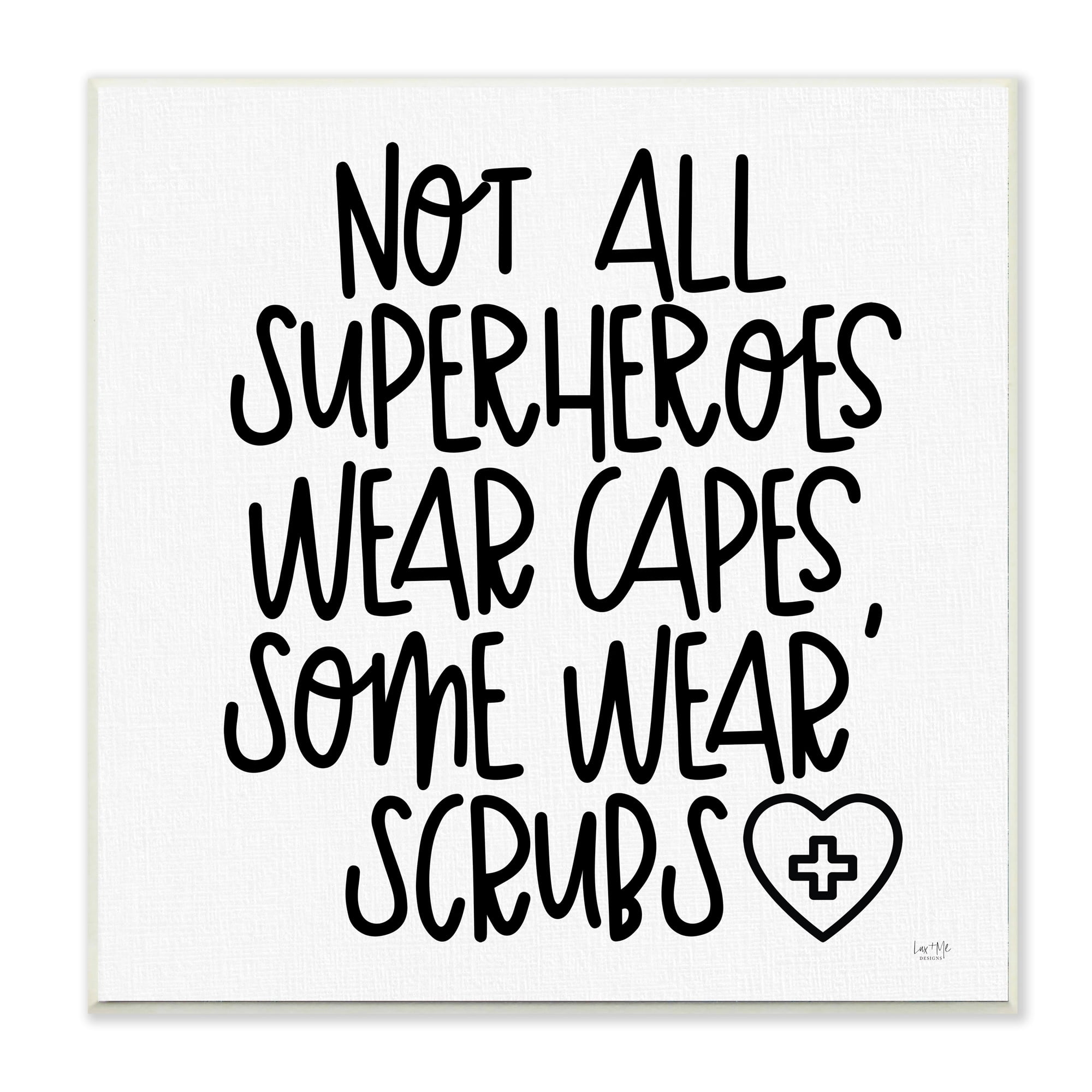 Stupell Industries Some Superheroes Wear Scrubs Healthcare Appreciation Wall Plaque by LUX + Me Designs