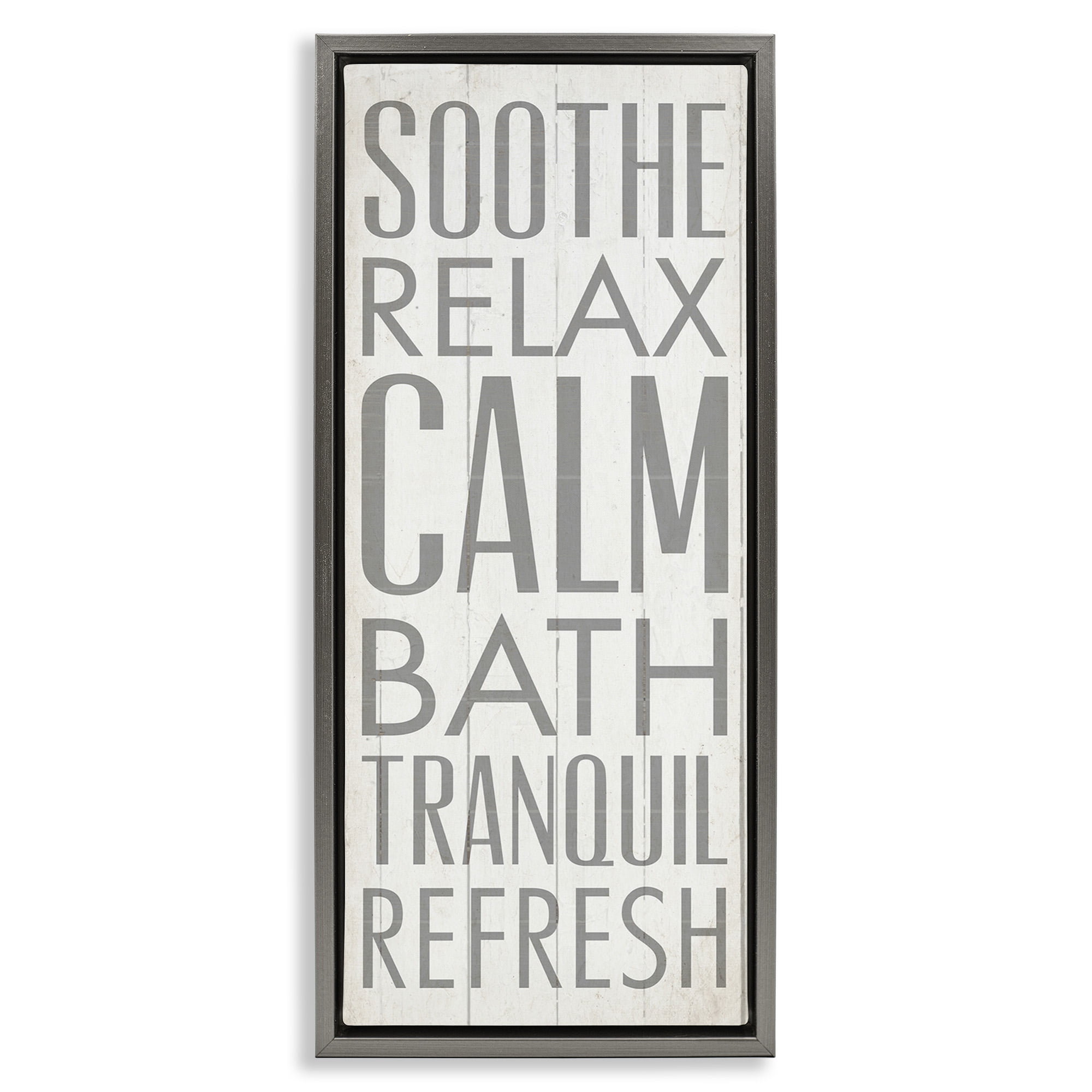 Stupell Industries Soothe Calm Relax Bath Bathroom Typography Painting Gray Floater Framed Canvas Art Print Wall Art, 15 x 31