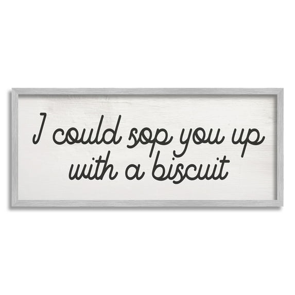 Stupell Industries Sop You Up With A Biscuit Southern Slang Inspirational Painting Gray Framed Art Print Wall Art, 13 x 30