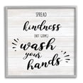 thumbnail image 1 of Stupell Industries Spread Kindness Wash Hands Bathroom Sign Positive Hygiene Typography Painting Gray Framed Art Print Wall Art, 12 x 12, 1 of 7
