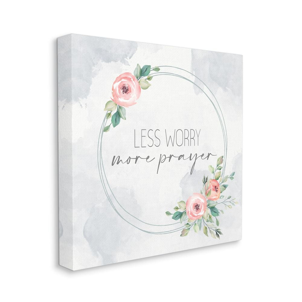 Stupell Industries Spring Floral Circle Less Worry More Prayer Quote Canvas Wall Art Design by Kim Allen, 30" x 30"