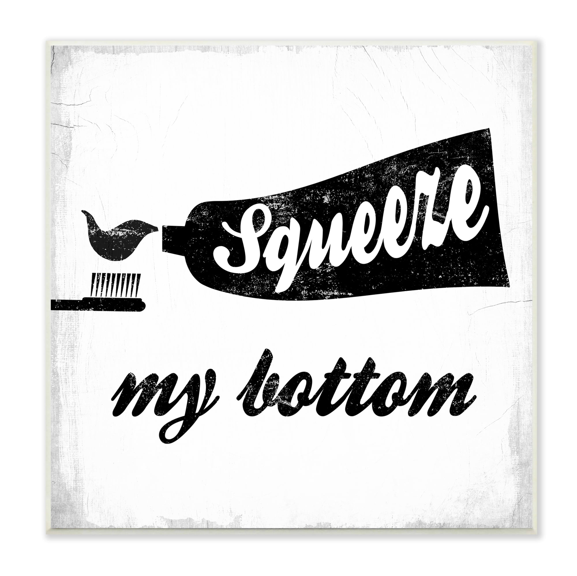 Stupell Industries Squeeze My Bottom Phrase Toothbrush Funny Dental Hygiene, 12 x 12, Design by Daphne Polselli