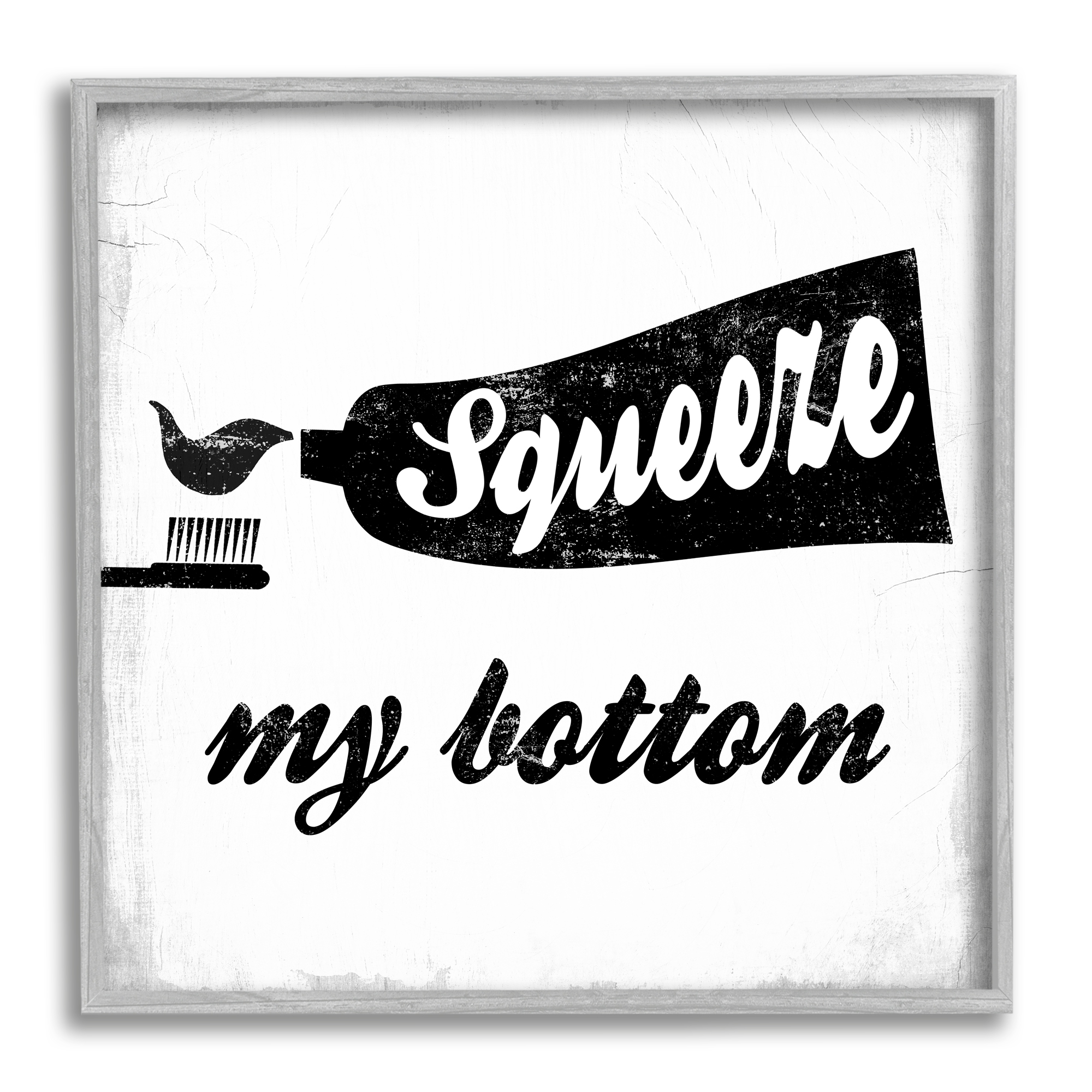Stupell Industries Squeeze My Bottom Phrase Toothbrush Funny Dental Hygiene, 17 x 17, Design by Daphne Polselli
