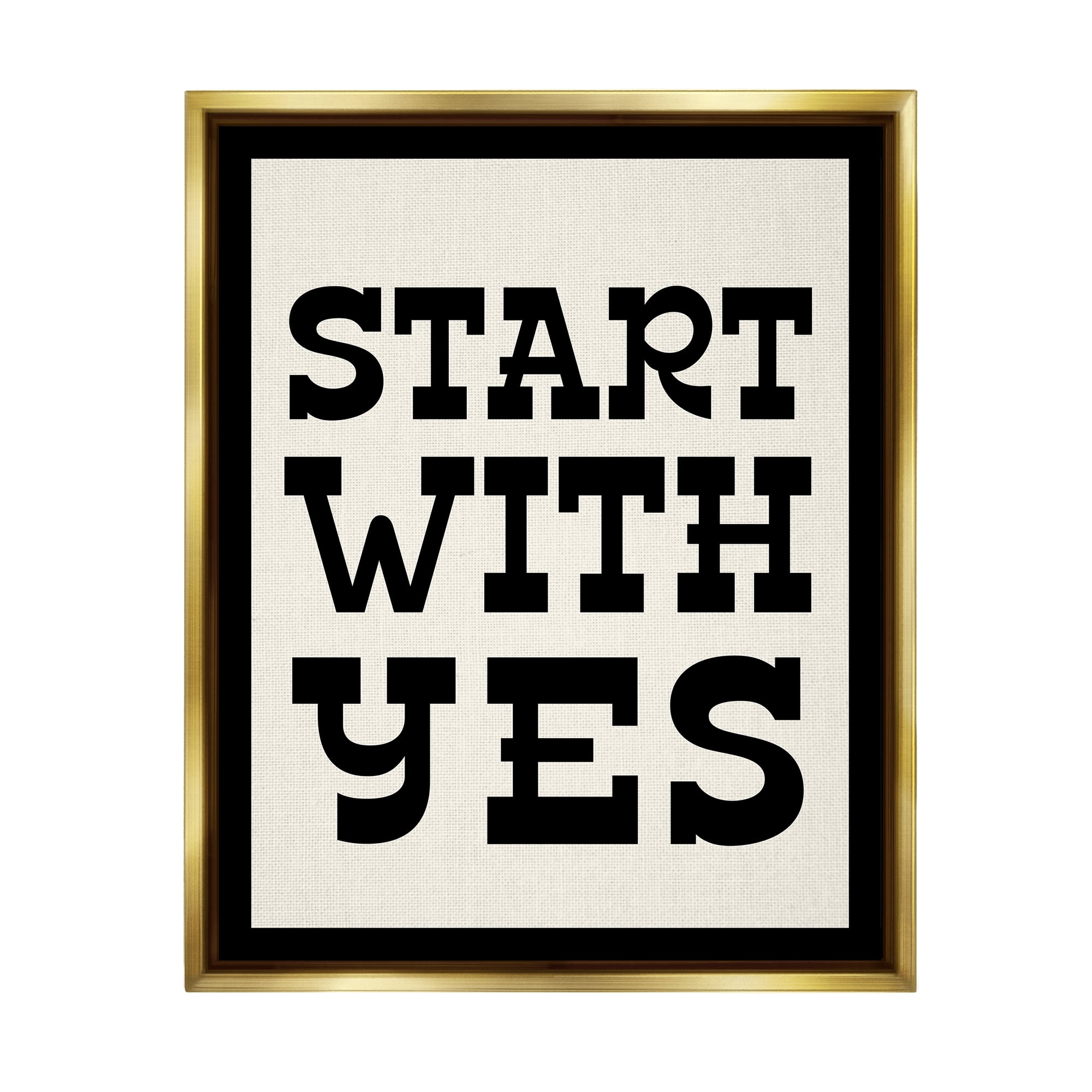 Stupell Industries Start With Yes Phrase Inspirational Painting Gold Floater Framed Art Print Wall Art, 17 x 21