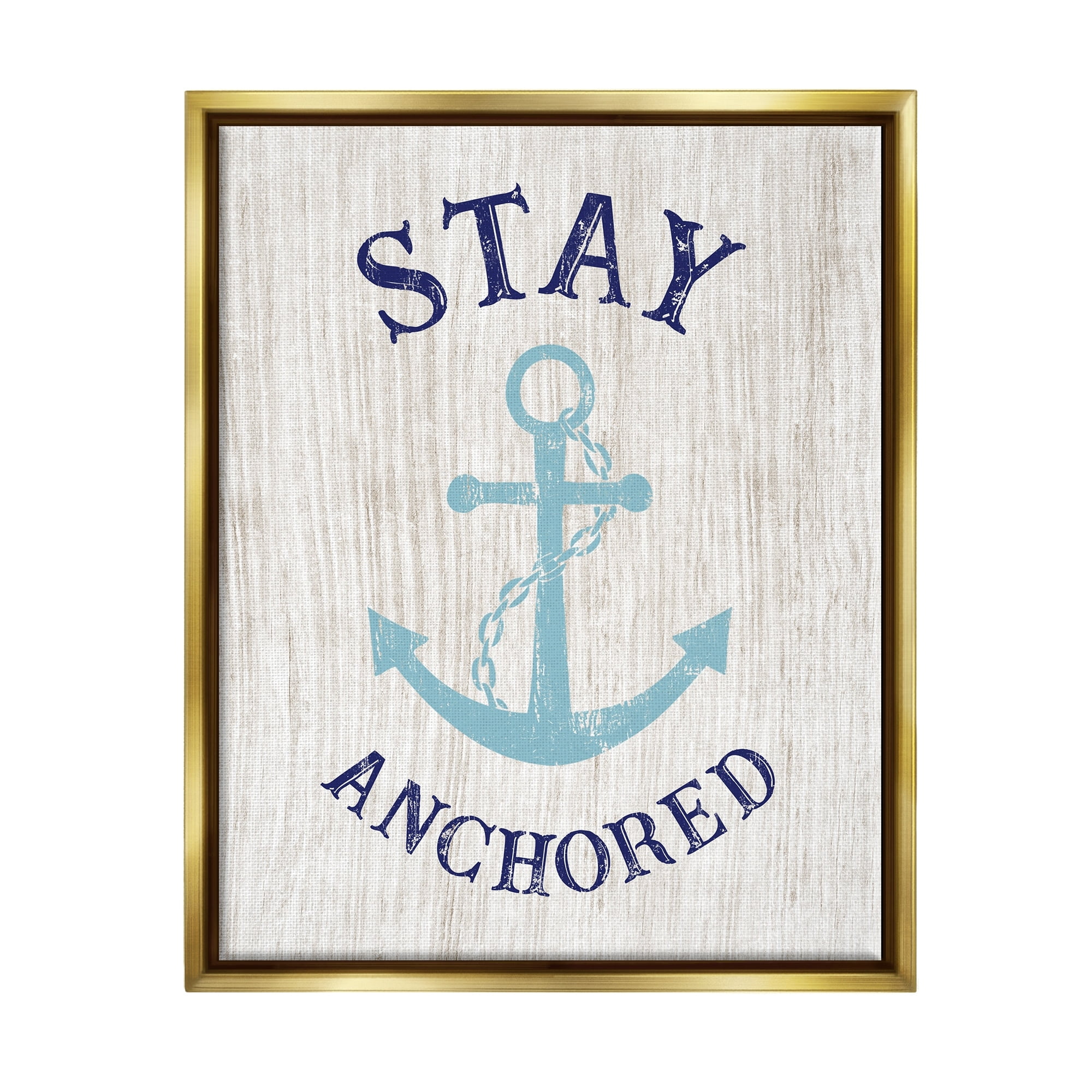 Stupell Industries Stay Anchored Rustic Nautical Beach Typography Graphic Art Metallic Gold Floating Framed Canvas Print Wall Art, Design by CAD Designs