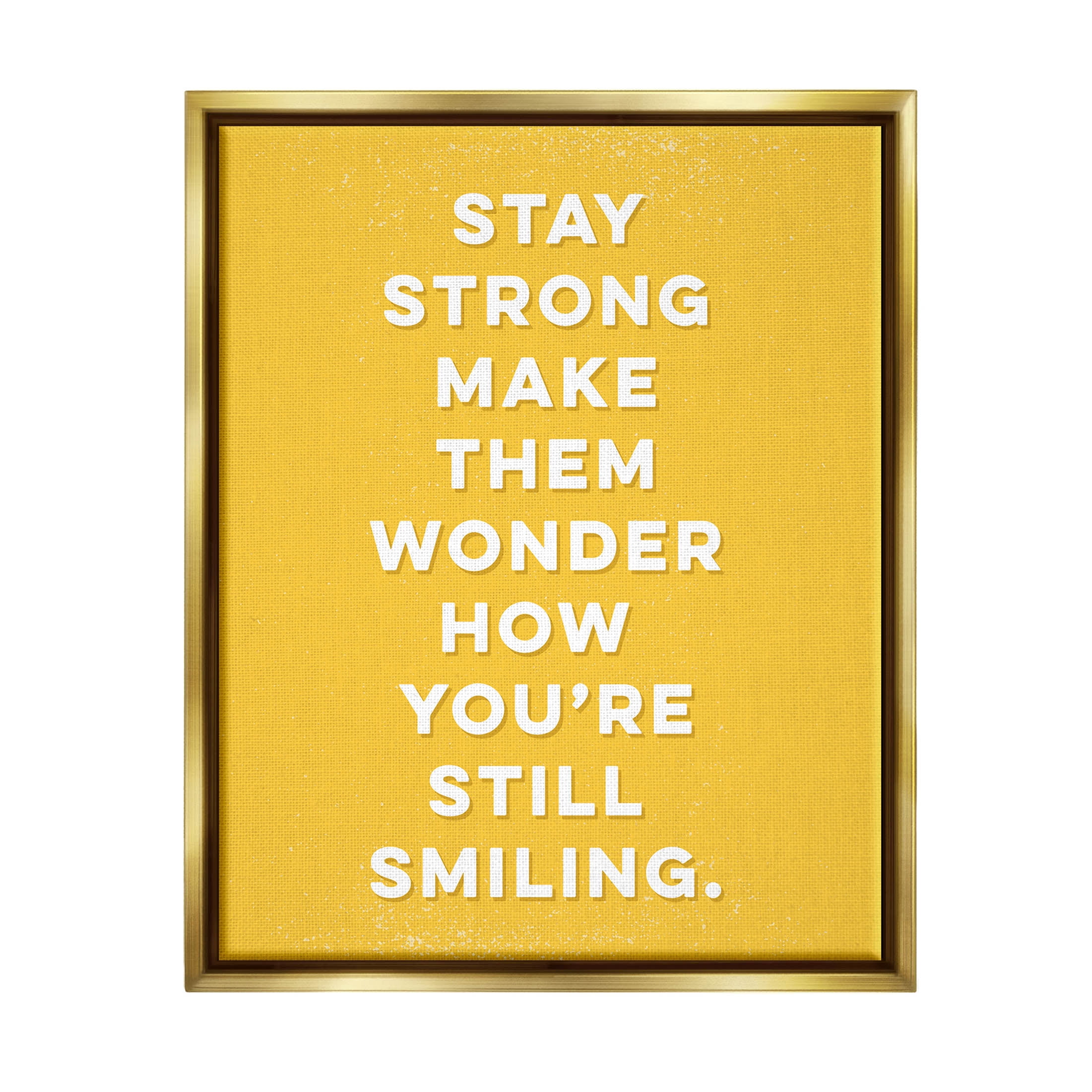 Stupell Industries Stay Strong Inspirational Phrase Graphic Art Metallic Gold Floating Framed Canvas Print Wall Art, Design by K. Kaufman