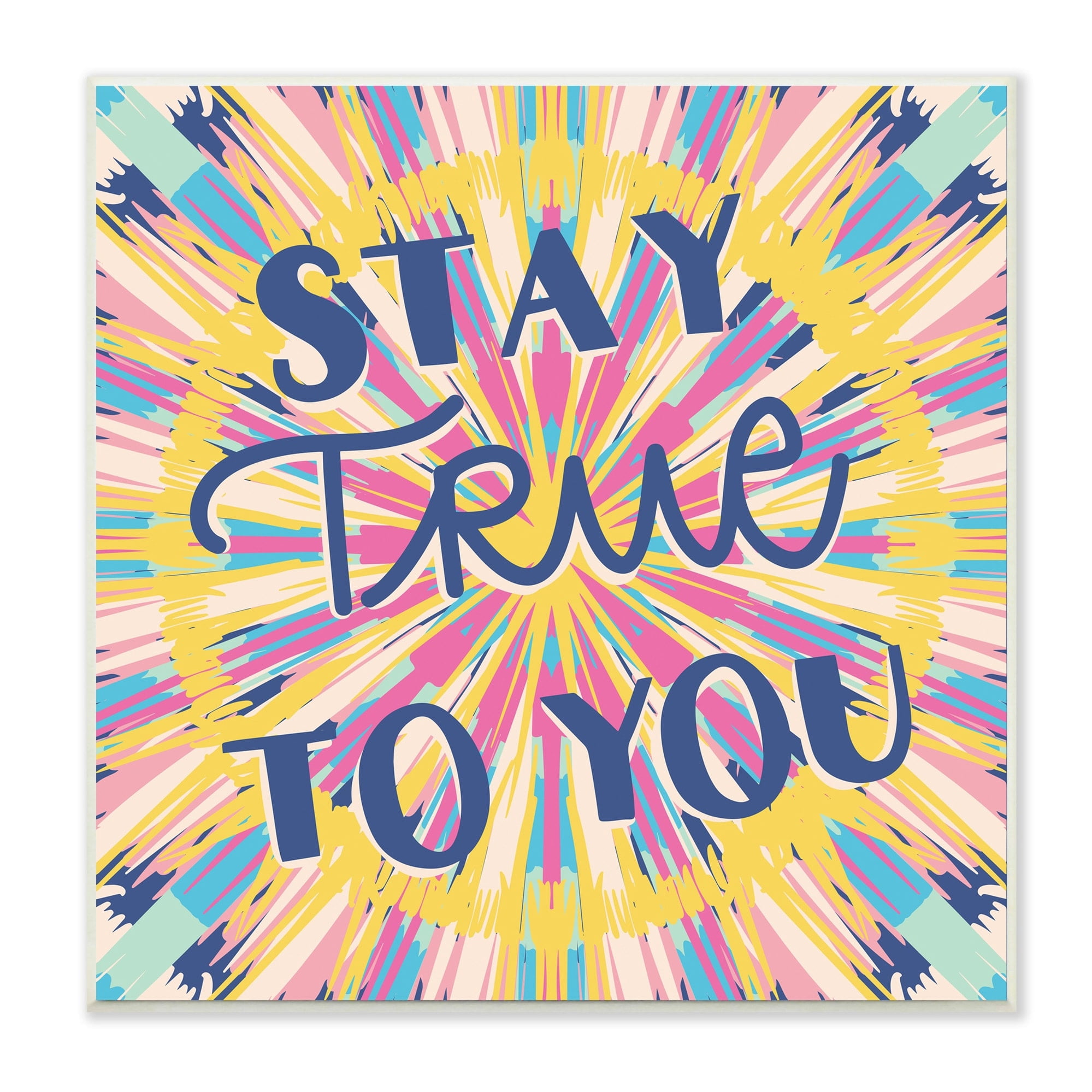 Stupell Industries Stay True To You Bold Motivational Tie Dye Pattern Graphic Art Unframed Art Print Wall Art, Design by Caroline Alfreds