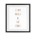 thumbnail image 1 of Stupell Industries Modern Stay Wild Be Kind Black Framed Print Under Glass, 17 x 21, by Katie Griggs, 1 of 8