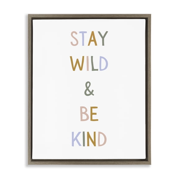 Stupell Industries Modern Stay Wild Be Kind Brown Floating Frame Canvas Art, 25 x 31, by Katie Griggs