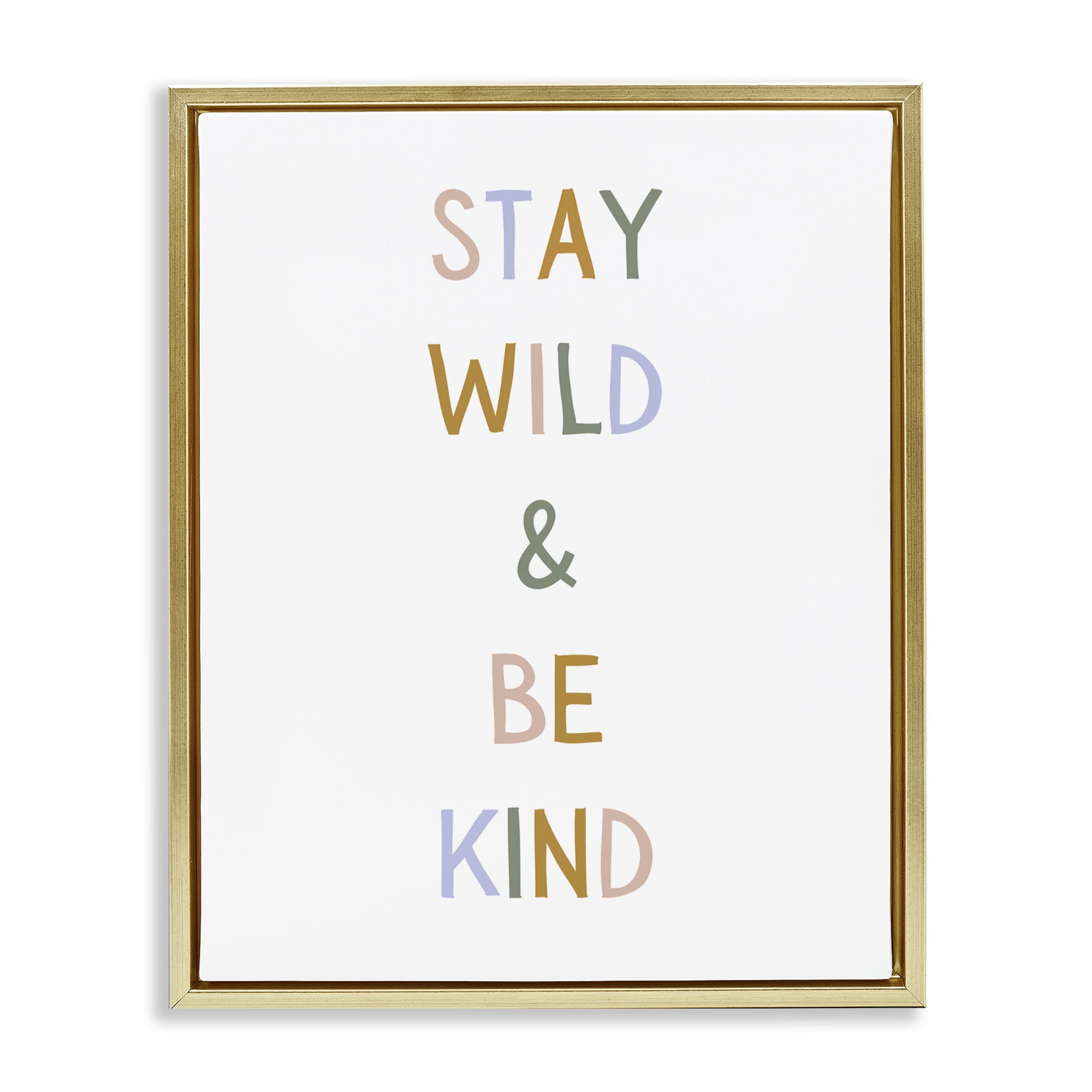 Stupell Industries Stay Wild Be Kind Gold Framed Floater Canvas Wall Art, design by Katie Griggs