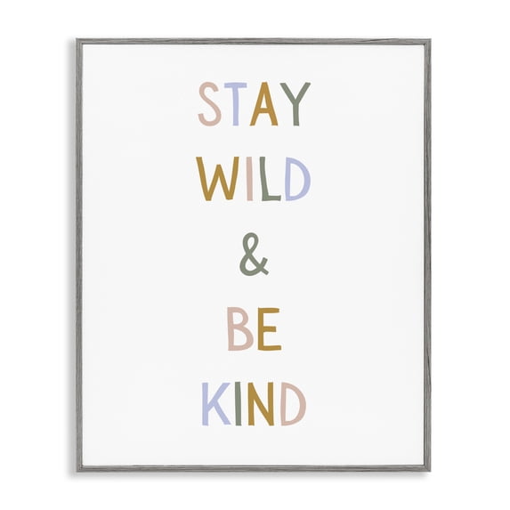 Stupell Industries Modern Stay Wild Be Kind Gray Framed Giclee Art, 24 x 30, by Katie Griggs