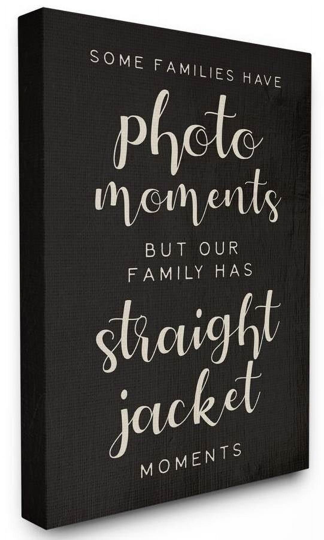 Stupell Industries Straight Jacket Moments Funny Family Word Black Design Canvas Wall Art by Daphne Polselli