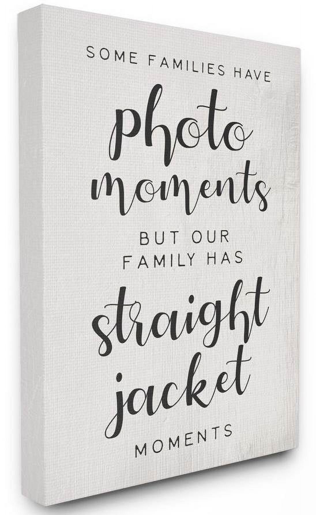 Stupell Industries Straight Jacket Moments Funny Family Word Design Canvas Wall Art by Daphne Polselli