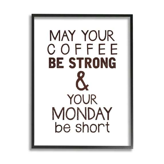 Stupell Industries Strong Coffee & Short Monday Funny Graphic Art Black Framed Art Print Wall Art, Design by K. Kaufman