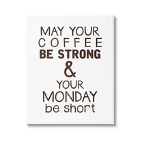 Stupell Industries Strong Coffee & Short Monday Funny Graphic Art Gallery Wrapped Canvas Print Wall Art, Design by K. Kaufman