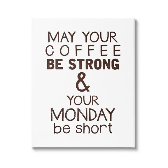 Stupell Industries Strong Coffee & Short Monday Funny Graphic Art Gallery Wrapped Canvas Print Wall Art, Design by K. Kaufman