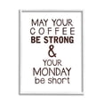 thumbnail image 1 of Stupell Industries Strong Coffee & Short Monday Funny Graphic Art White Framed Art Print Wall Art, Design by K. Kaufman, 1 of 8
