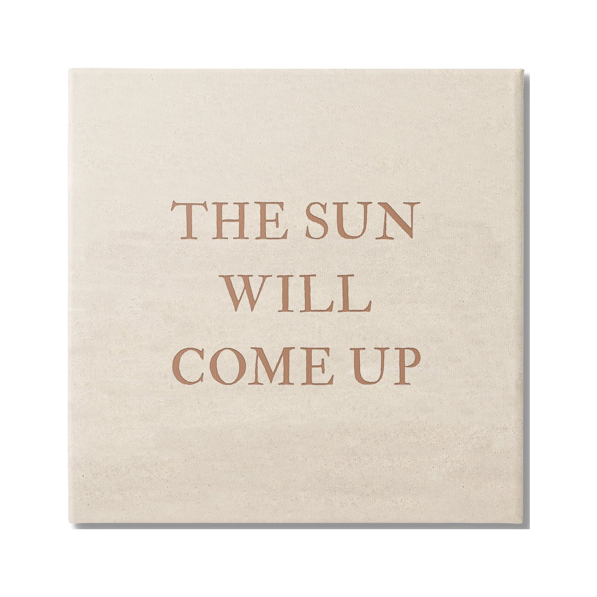 Stupell Industries Sun Will Come Up Phrase Inspirational Painting Gallery Wrapped Canvas Print Wall Art, 24 x 24