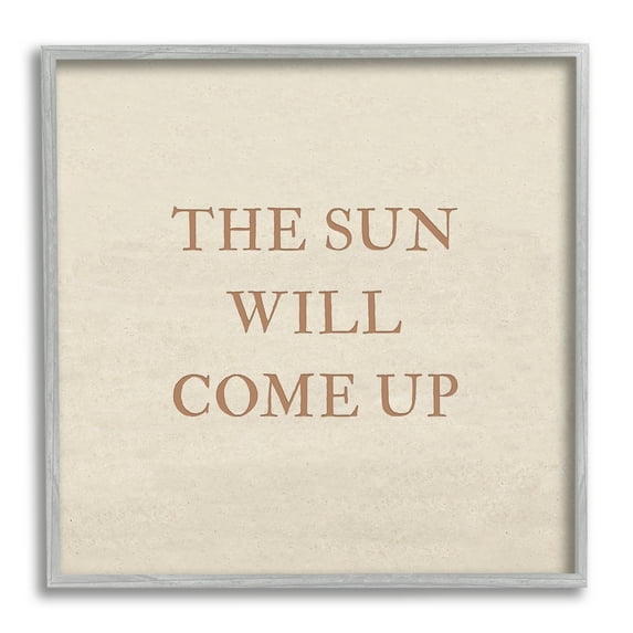 Stupell Industries Sun Will Come Up Phrase Inspirational Painting Gray Framed Art Print Wall Art, 17 x 17