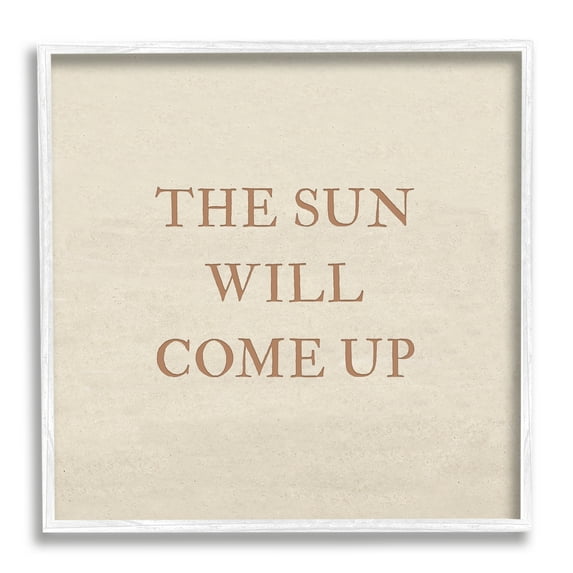 Stupell Industries Sun Will Come Up Phrase Inspirational Painting White Framed Art Print Wall Art, 12 x 12