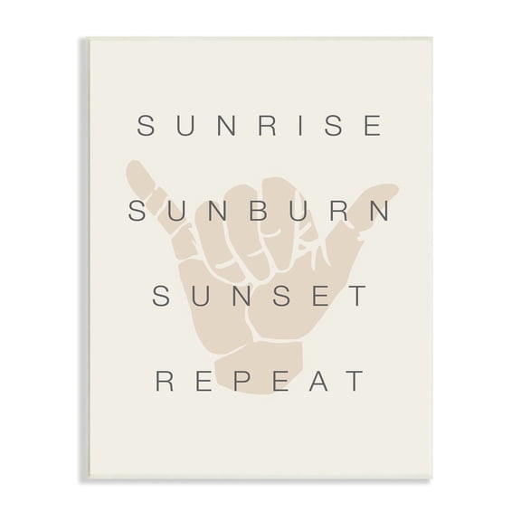 Stupell Industries Sunrise Sunburn Sunset Repeat Beach Phrase Shaka Hand, 10 x 15,Design by Daphne Polselli
