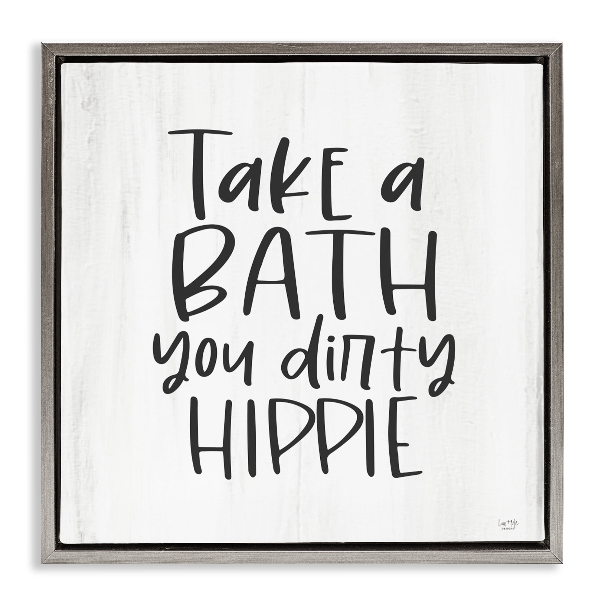 Stupell Industries Take A Bath Dirty Hippie Gray Framed Floater Canvas Wall Art, design by Lux + Me Designs