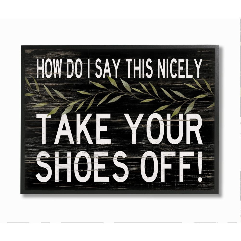 Stupell Industries Take Your Shoes Off Phrase Funny Home Welcome Sign Framed Wall Art Design by Cindy Jacobs, 16" x 20", Black Framed