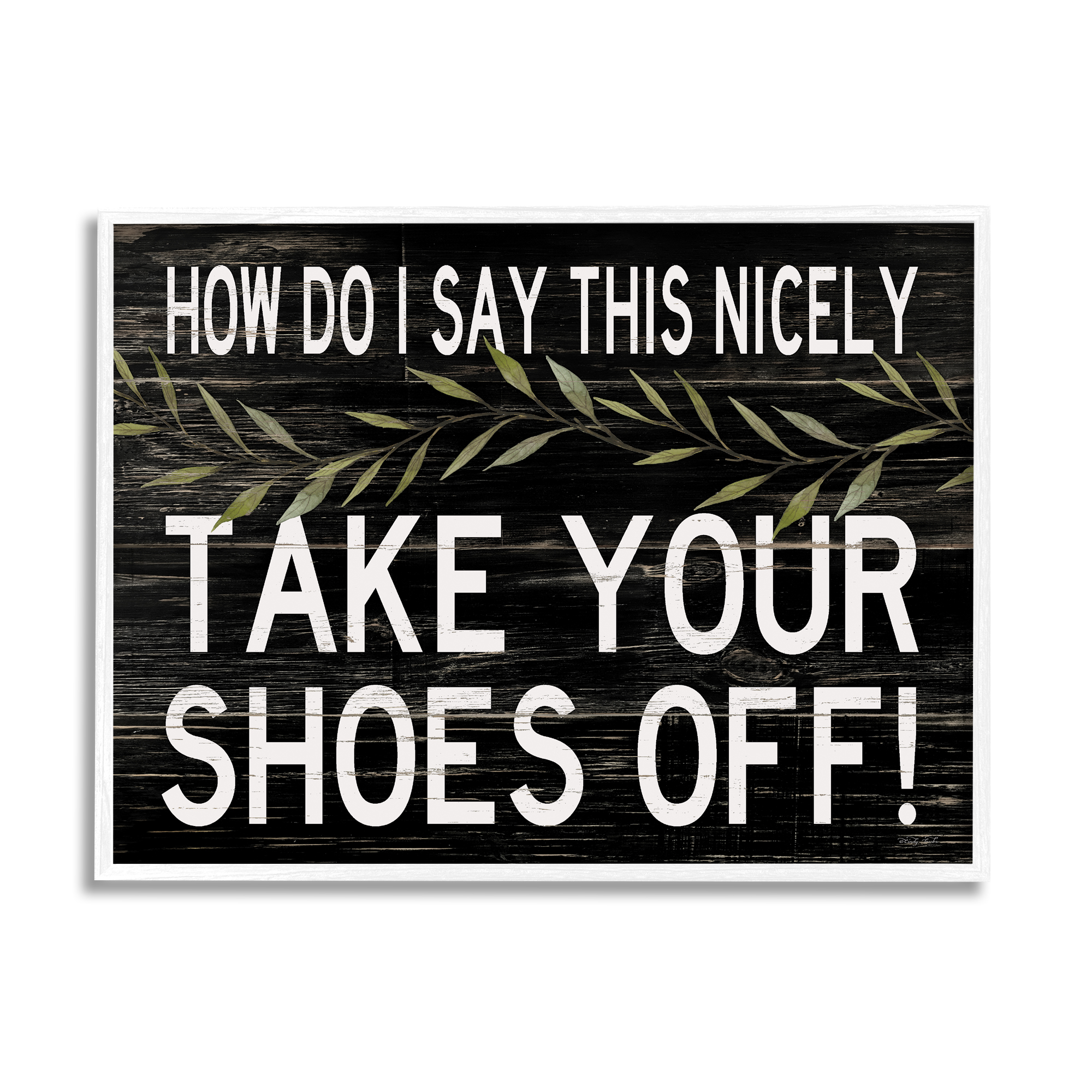 Stupell Industries Take Your Shoes Off Phrase Funny Home Welcome Sign Graphic Art Framed Art Print Wall Art, 20x16, By Cindy Jacobs