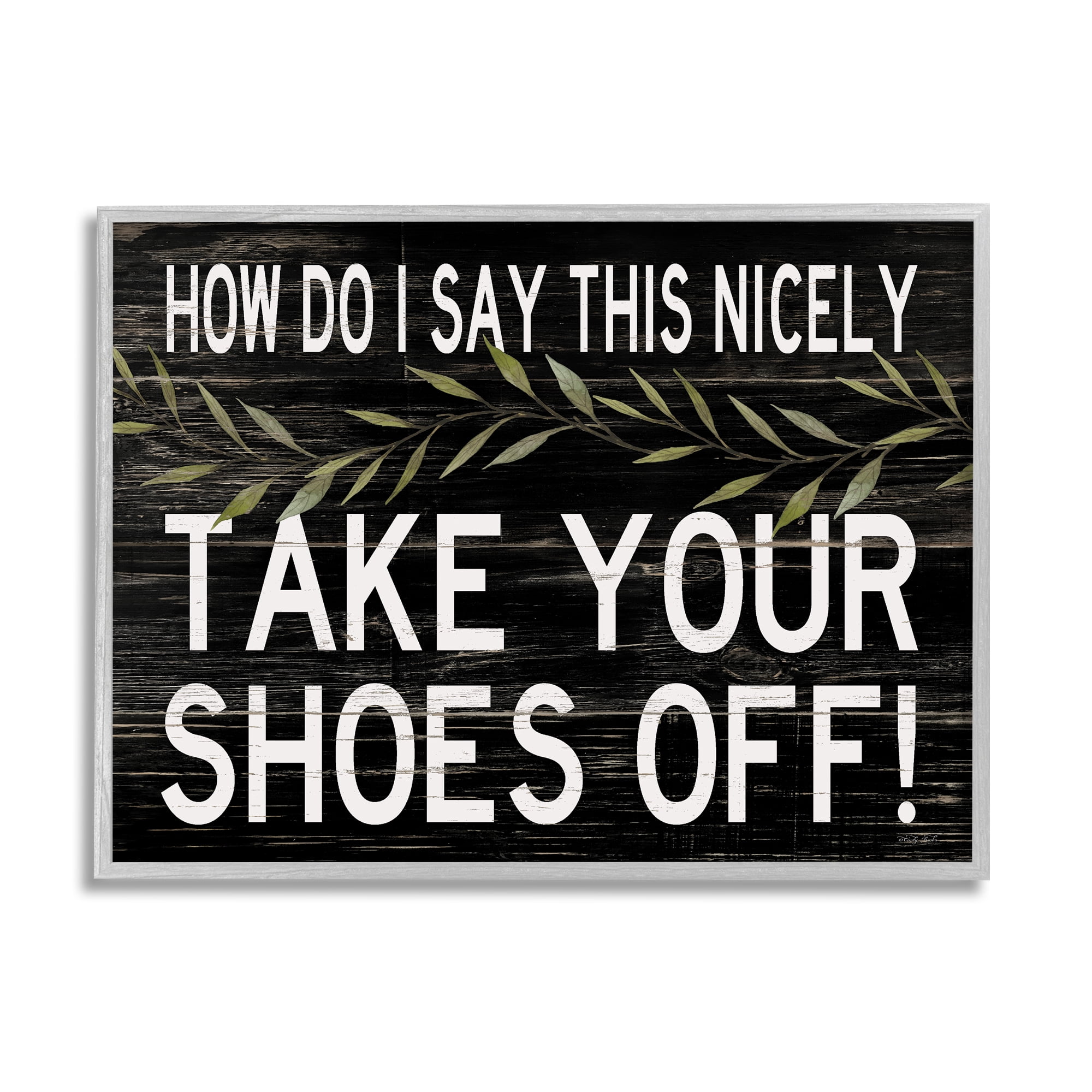 Stupell Industries Take Your Shoes Off Phrase Funny Home Welcome Sign Graphic Art Framed Art Print Wall Art, 30x24, By Cindy Jacobs