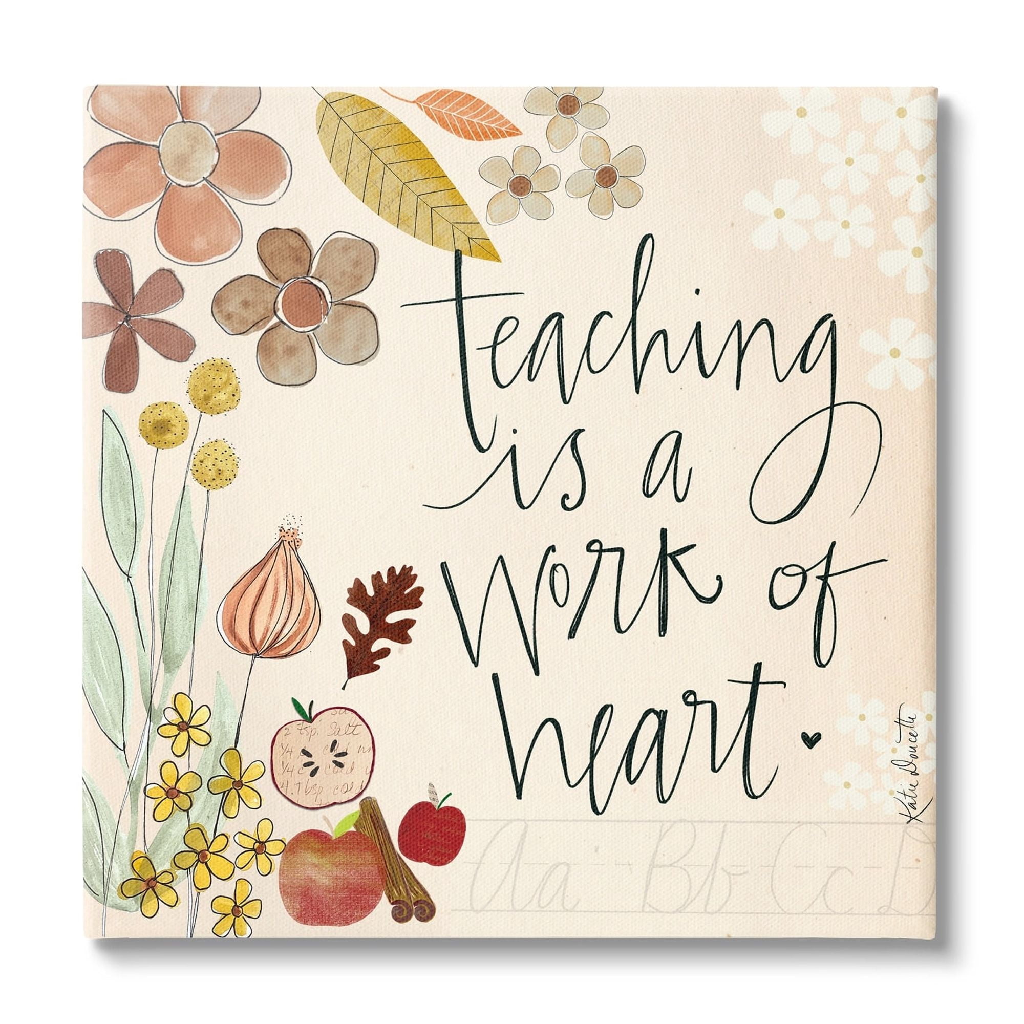 Stupell Industries Teaching Is Work Of Heart Floral Inspirational Painting Gallery Wrapped Canvas Print Wall Art